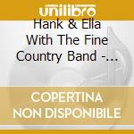 Hank & Ella With The Fine Country Band - Hank & Ella With The Fine Country Band cd