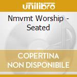 Nmvmt Worship - Seated cd