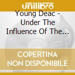 Young Deac - Under The Influence Of The Word cd
