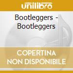 Bootleggers - Bootleggers cd