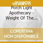 Porch Light Apothecary - Weight Of The Heart cd