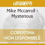 Mike Mccarroll - Mysterious cd