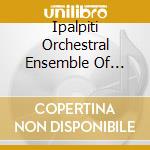 Ipalpiti Orchestral Ensemble Of International Laureates & Eduard Schmieder - Ipalpiti Orchestra - Salzburg 2017 cd