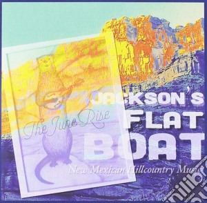 Jackson'S Flatboat - The June Rise cd musicale di Jackson'S Flatboat