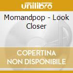 Momandpop - Look Closer cd