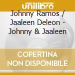 Johnny Ramos / Jaaleen Deleon - Johnny & Jaaleen cd