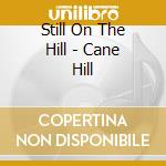 Still On The Hill - Cane Hill cd musicale di Still On The Hill