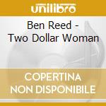 Ben Reed - Two Dollar Woman cd