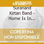 Suranand Kirtan Band - Home Is In Her Eyes cd