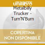 Metalbilly Trucker - Turn'N'Burn cd