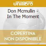 Don Mcmullin - In The Moment cd