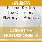 Richard Keith & The Occasional Playboys - About This Big cd musicale di Richard Keith & The Occasional Playboys