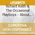 Richard Keith & The Occasional Playboys - About This Big cd