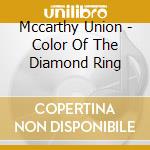 Mccarthy Union - Color Of The Diamond Ring cd
