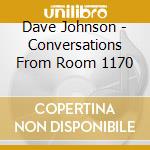 Dave Johnson - Conversations From Room 1170 cd