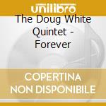 The Doug White Quintet - Forever