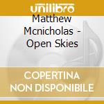 Matthew Mcnicholas - Open Skies cd