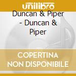 Duncan & Piper - Duncan & Piper cd musicale di Duncan & Piper