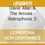 Davie Allan & The Arrows - Retrophonic 5 cd
