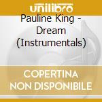 Pauline King - Dream (Instrumentals) cd