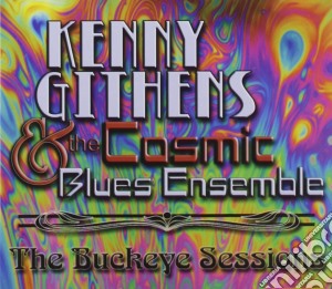 Kenny Githens & The Cosmic Blues Ensemble - The Buckeye Sessions cd musicale di Kenny Githens & The Cosmic Blues Ensemble