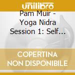 Pam Muir - Yoga Nidra Session 1: Self Acceptance cd