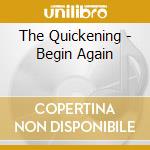 The Quickening - Begin Again cd