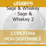Sage & Whiskey - Sage & Whiskey 2 cd