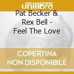 Pat Becker & Rex Bell - Feel The Love cd