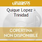 Quique Lopez - Trinidad cd