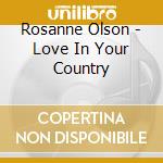 Rosanne Olson - Love In Your Country cd
