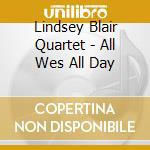 Lindsey Blair Quartet - All Wes All Day cd