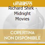 Richard Shirk - Midnight Movies cd