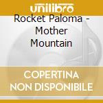 Rocket Paloma - Mother Mountain cd