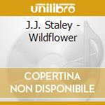 J.J. Staley - Wildflower cd musicale di J.J. Staley
