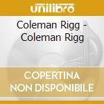 Coleman Rigg - Coleman Rigg cd