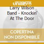 Larry Wilson Band - Knockin' At The Door cd
