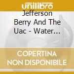 Jefferson Berry And The Uac - Water In The Well