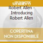 Robert Allen - Introducing Robert Allen cd musicale di Robert Allen