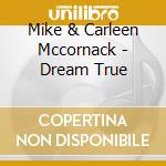 Mike & Carleen Mccornack - Dream True cd