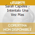 Sarah Capeles - Intentalo Una Vez Mas cd