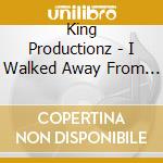 King Productionz - I Walked Away From Home (The Underground Album) cd musicale di King Productionz