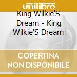 King Wilkie'S Dream - King Wilkie'S Dream