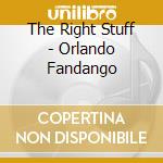 The Right Stuff - Orlando Fandango cd musicale di The Right Stuff