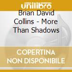 Brian David Collins - More Than Shadows cd