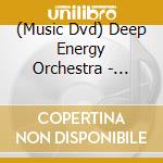 (Music Dvd) Deep Energy Orchestra - Playing With Fire cd musicale