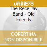 The Rece Jay Band - Old Friends cd