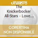 The Knickerbocker All-Stars - Love Makes A Woman cd