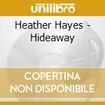 Heather Hayes - Hideaway cd