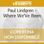 Paul Lindgren - Where We'Ve Been cd